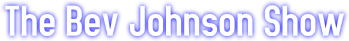 The Bev Johnson Show The Bev Johnson Show